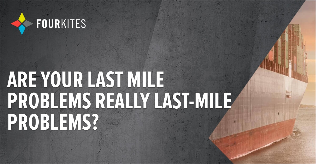 are-your-last-mile-problems-really-last-mile-problems-fourkites